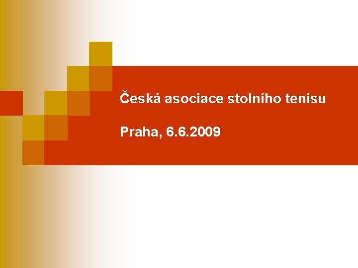 Česká asociace stolního tenisu Praha, 6. 6. 2009 