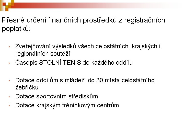 Přesné určení finančních prostředků z registračních poplatků: • • • Zveřejňování výsledků všech celostátních,