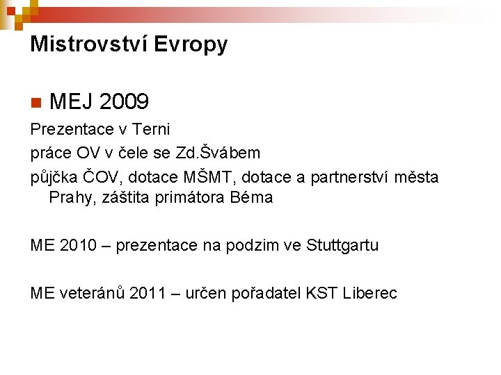 Mistrovství Evropy n MEJ 2009 Prezentace v Terni práce OV v čele se Zd.
