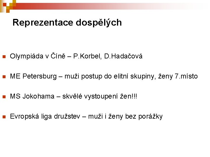 Reprezentace dospělých n Olympiáda v Číně – P. Korbel, D. Hadačová n ME Petersburg