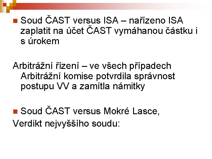 n Soud ČAST versus ISA – nařízeno ISA zaplatit na účet ČAST vymáhanou částku