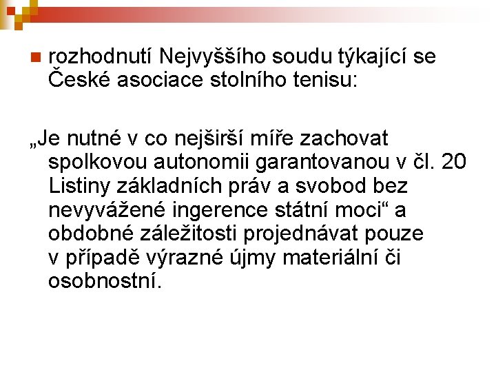n rozhodnutí Nejvyššího soudu týkající se České asociace stolního tenisu: „Je nutné v co