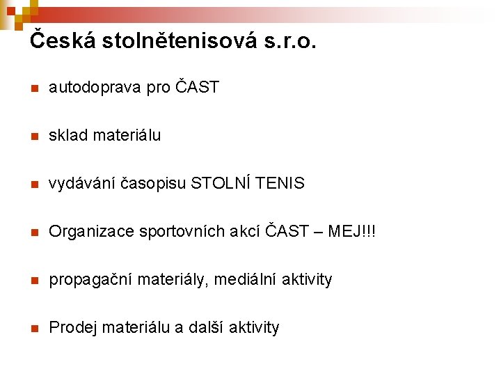 Česká stolnětenisová s. r. o. n autodoprava pro ČAST n sklad materiálu n vydávání