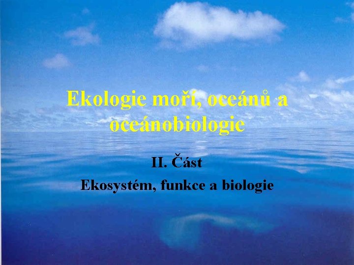 Ekologie moří, oceánů a oceánobiologie II. Část Ekosystém, funkce a biologie 