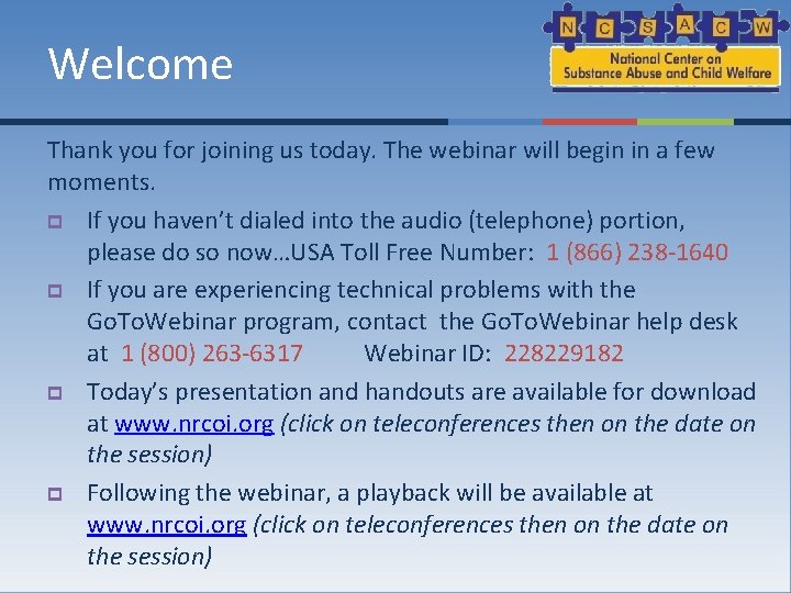 Welcome Thank you for joining us today. The webinar will begin in a few