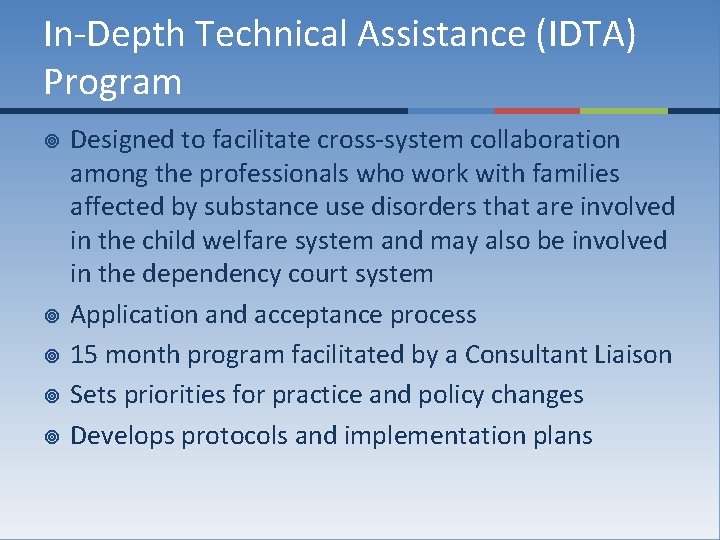 In-Depth Technical Assistance (IDTA) Program ¥ ¥ ¥ Designed to facilitate cross-system collaboration among