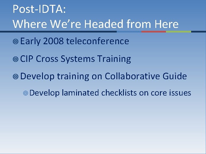 Post-IDTA: Where We’re Headed from Here ¥ Early ¥ CIP 2008 teleconference Cross Systems