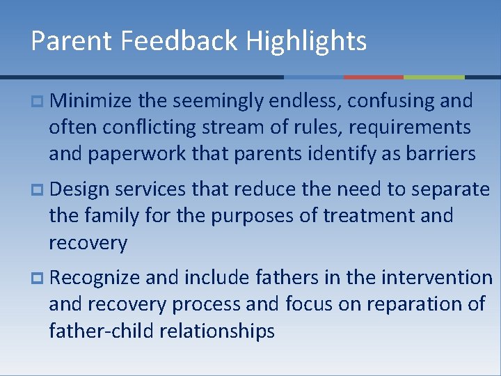 Parent Feedback Highlights p Minimize the seemingly endless, confusing and often conflicting stream of