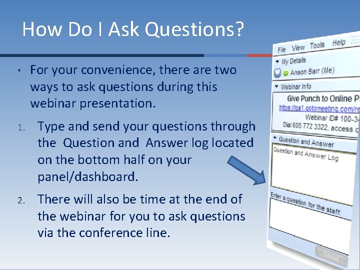 How Do I Ask Questions? • For your convenience, there are two ways to