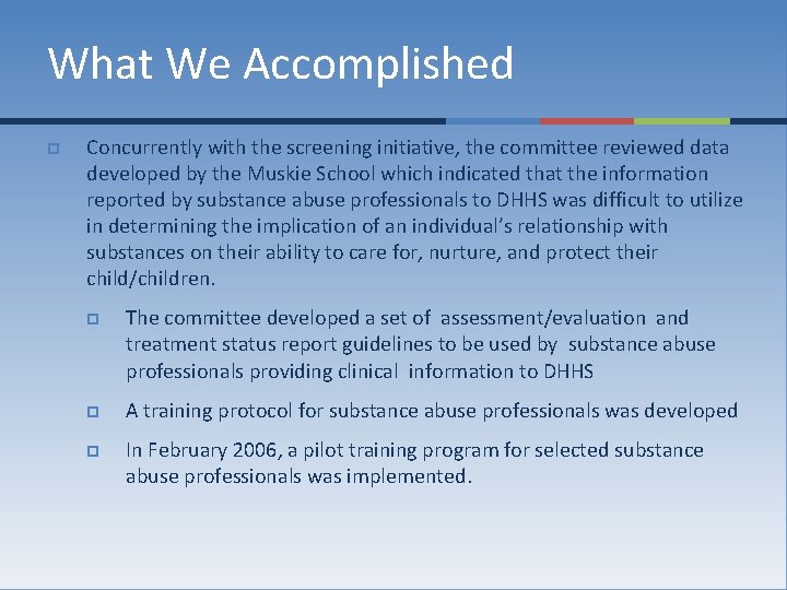 What We Accomplished p Concurrently with the screening initiative, the committee reviewed data developed