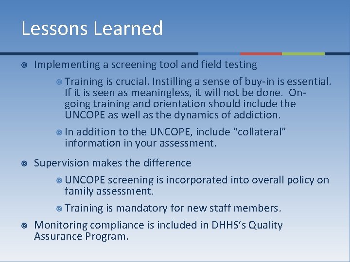 Lessons Learned ¥ Implementing a screening tool and field testing ¥ Training is crucial.