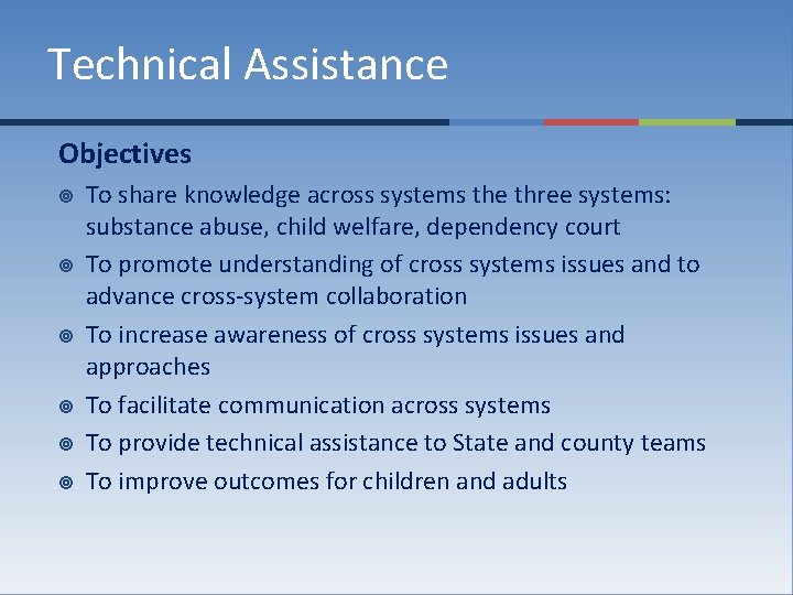 Technical Assistance Objectives ¥ ¥ ¥ To share knowledge across systems the three systems: