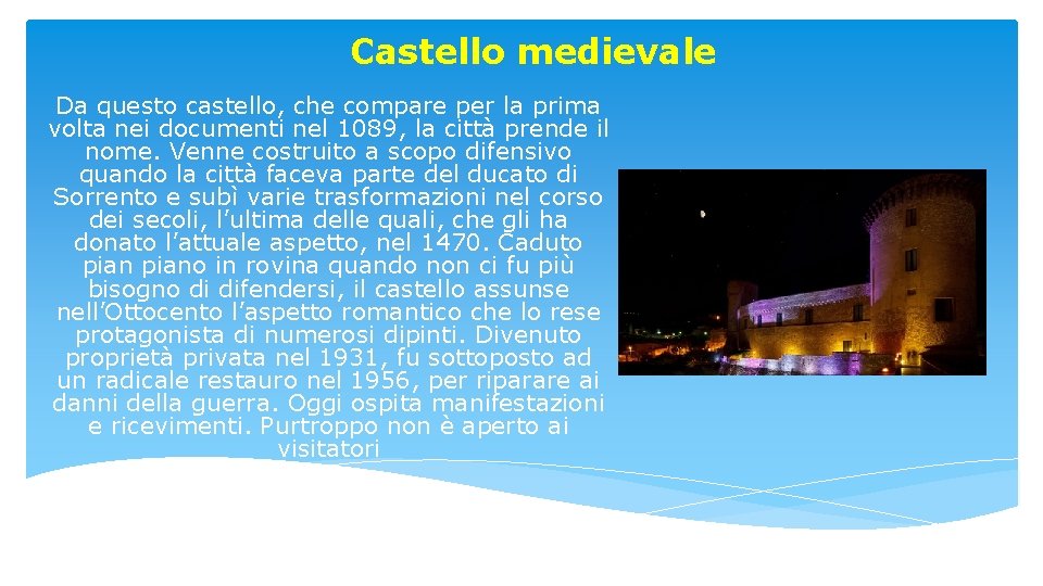 Castello medievale Da questo castello, che compare per la prima volta nei documenti nel