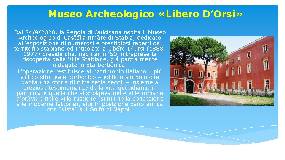 Museo Archeologico «Libero D’Orsi» Dal 24/9/2020, la Reggia di Quisisana ospita il Museo Archeologico