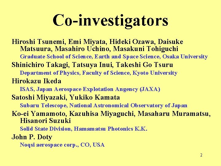 Co-investigators Hiroshi Tsunemi, Emi Miyata, Hideki Ozawa, Daisuke Matsuura, Masahiro Uchino, Masakuni Tohiguchi Graduate