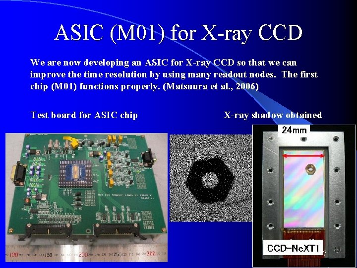 ASIC (M 01) for X-ray CCD We are now developing an ASIC for X-ray