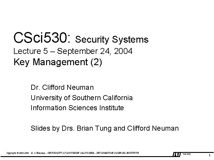 CSci 530: Security Systems Lecture 5 – September 24, 2004 Key Management (2) Dr.