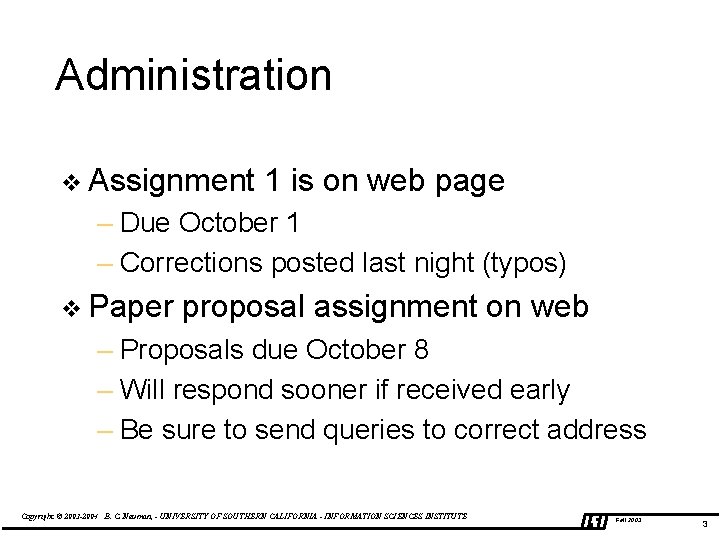 Administration v Assignment 1 is on web page – Due October 1 – Corrections