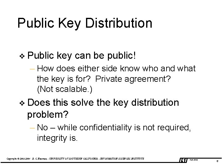 Public Key Distribution v Public key can be public! – How does either side