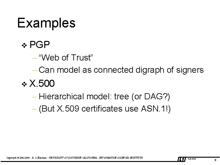 Examples v PGP – “Web of Trust” – Can model as connected digraph of