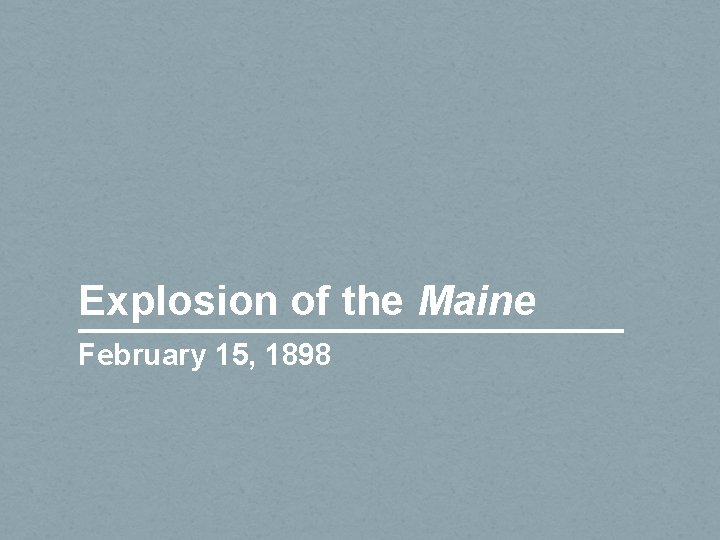 Explosion of the Maine February 15, 1898 