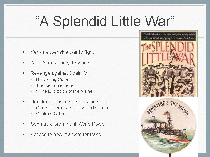 “A Splendid Little War” • Very inexpensive war to fight • April-August: only 15