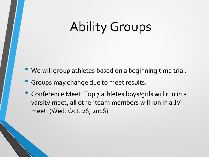 Ability Groups • We will group athletes based on a beginning time trial. •
