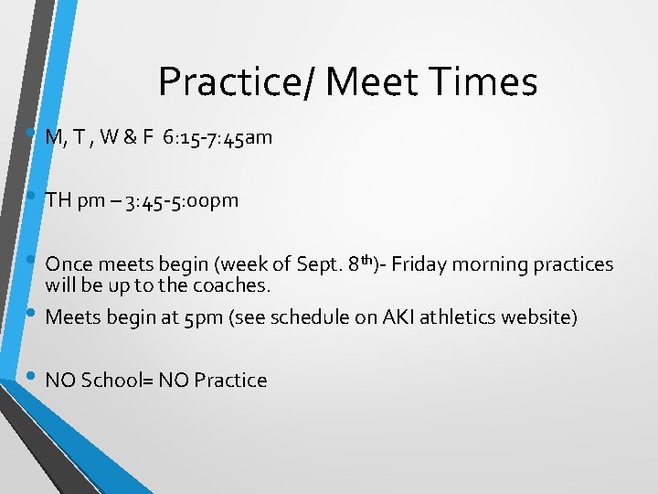 Practice/ Meet Times • M, T , W & F 6: 15 -7: 45