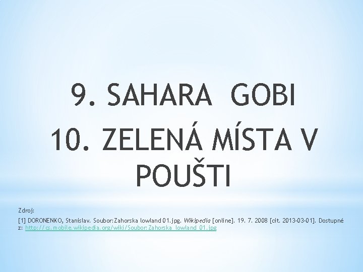 9. SAHARA GOBI 10. ZELENÁ MÍSTA V POUŠTI Zdroj: [1] DORONENKO, Stanislav. Soubor: Zahorska