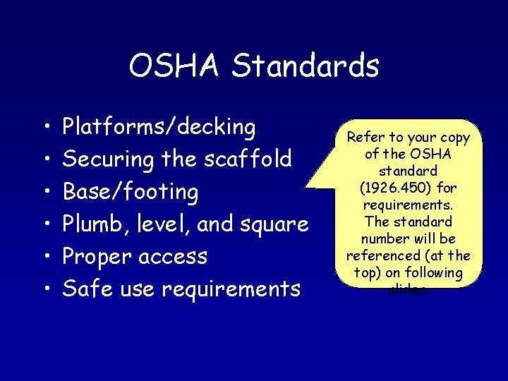 OSHA Standards • • • Platforms/decking Securing the scaffold Base/footing Plumb, level, and square