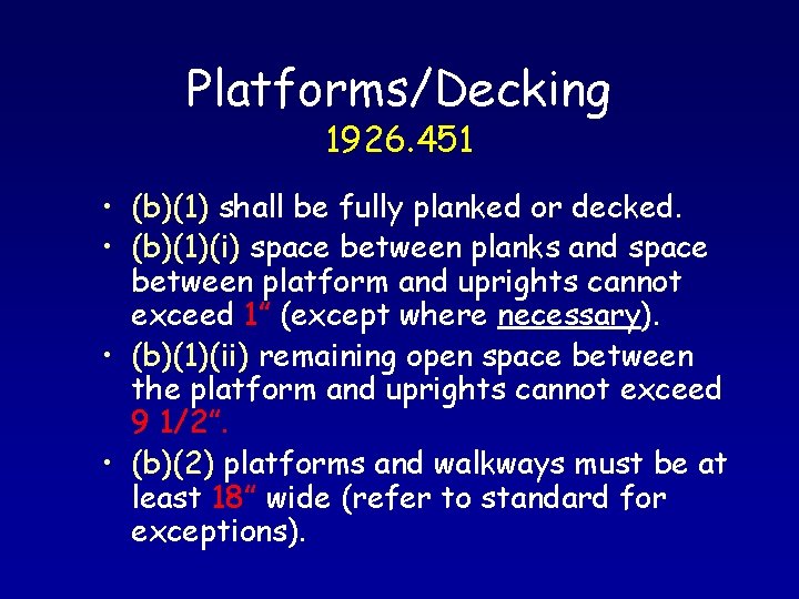 Platforms/Decking 1926. 451 • (b)(1) shall be fully planked or decked. • (b)(1)(i) space