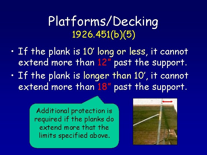 Platforms/Decking 1926. 451(b)(5) • If the plank is 10’ long or less, it cannot