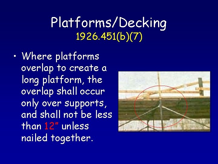 Platforms/Decking 1926. 451(b)(7) • Where platforms overlap to create a long platform, the overlap