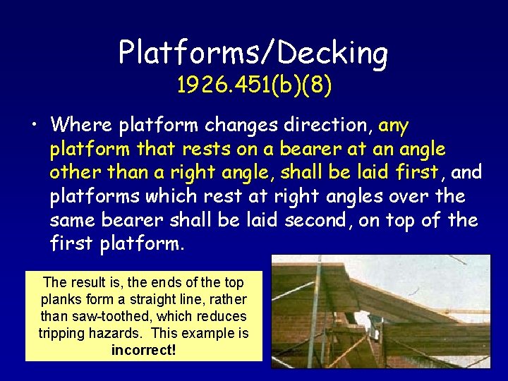 Platforms/Decking 1926. 451(b)(8) • Where platform changes direction, any platform that rests on a