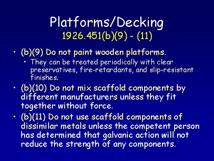 Platforms/Decking 1926. 451(b)(9) - (11) • (b)(9) Do not paint wooden platforms. • They