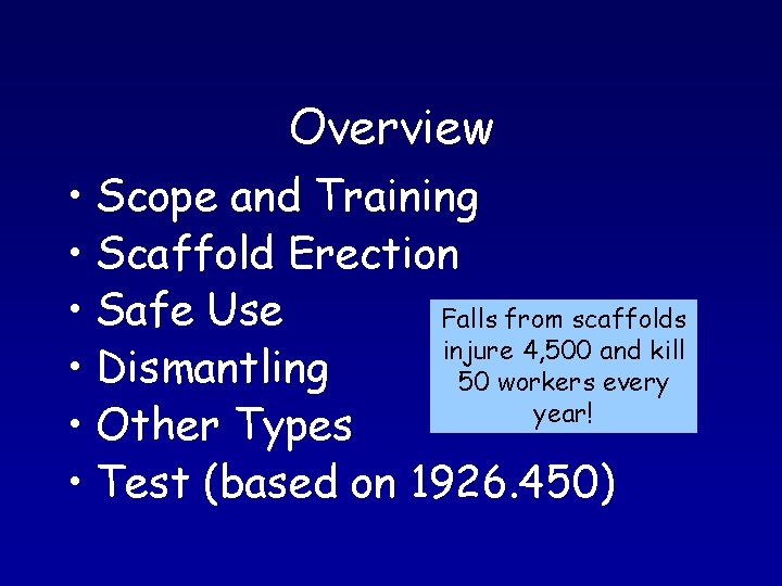 Overview • Scope and Training • Scaffold Erection • Safe Use Falls from scaffolds