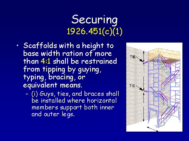 Securing 1926. 451(c)(1) • Scaffolds with a height to base width ration of more
