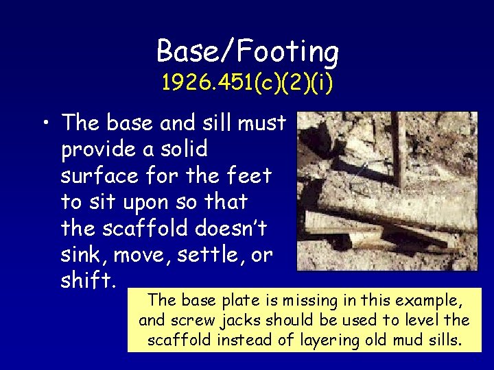 Base/Footing 1926. 451(c)(2)(i) • The base and sill must provide a solid surface for