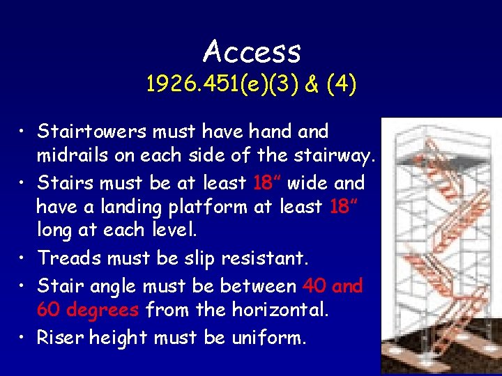 Access 1926. 451(e)(3) & (4) • Stairtowers must have hand midrails on each side