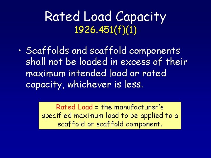Rated Load Capacity 1926. 451(f)(1) • Scaffolds and scaffold components shall not be loaded