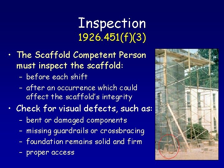 Inspection 1926. 451(f)(3) • The Scaffold Competent Person must inspect the scaffold: – before