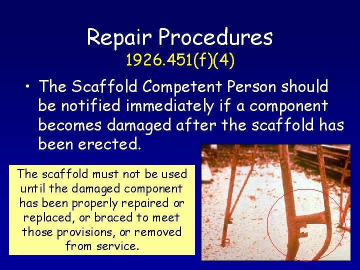 Repair Procedures 1926. 451(f)(4) • The Scaffold Competent Person should be notified immediately if