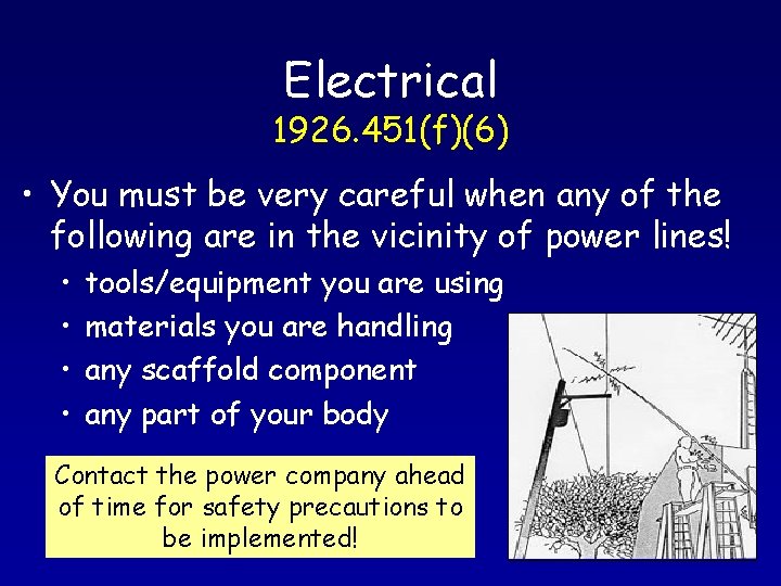 Electrical 1926. 451(f)(6) • You must be very careful when any of the following