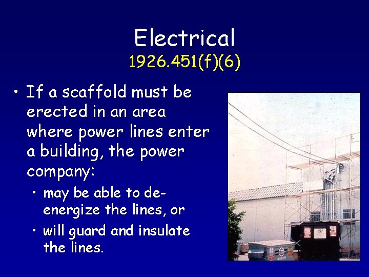 Electrical 1926. 451(f)(6) • If a scaffold must be erected in an area where