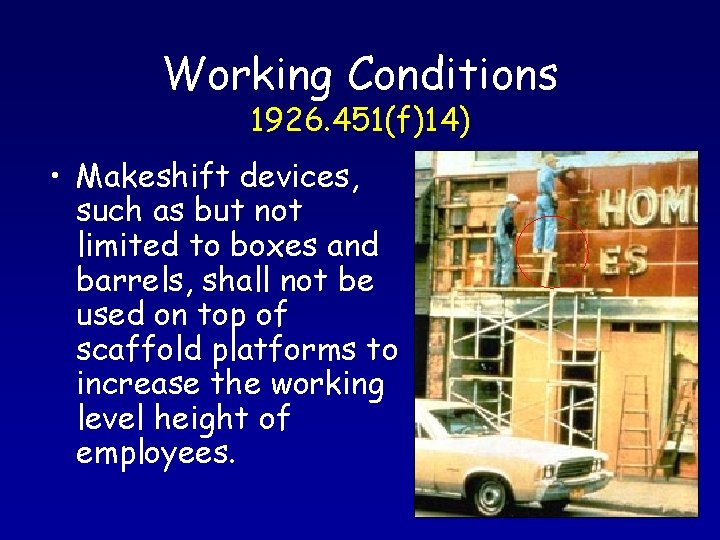 Working Conditions 1926. 451(f)14) • Makeshift devices, such as but not limited to boxes