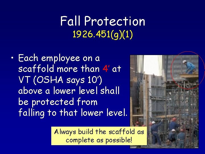 Fall Protection 1926. 451(g)(1) • Each employee on a scaffold more than 4’ at