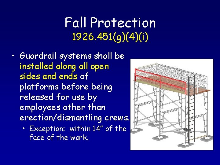 Fall Protection 1926. 451(g)(4)(i) • Guardrail systems shall be installed along all open sides