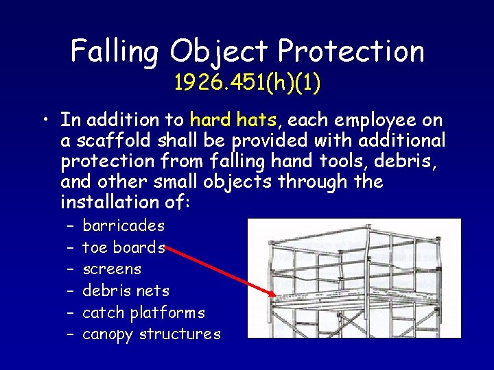 Falling Object Protection 1926. 451(h)(1) • In addition to hard hats, each employee on