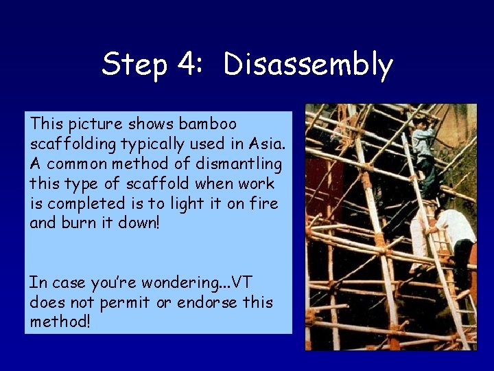 Step 4: Disassembly This picture shows bamboo scaffolding typically used in Asia. A common