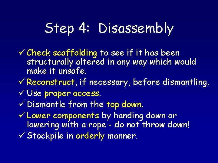 Step 4: Disassembly ü Check scaffolding to see if it has been structurally altered